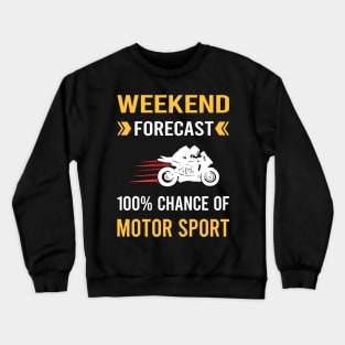 Weekend Forecast Motor Sport Sports Motorsport Crewneck Sweatshirt